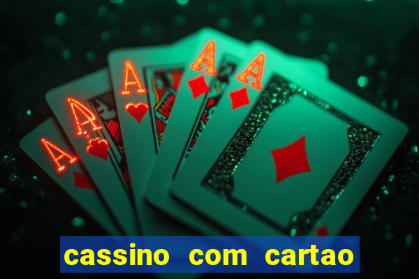 cassino com cartao de credito