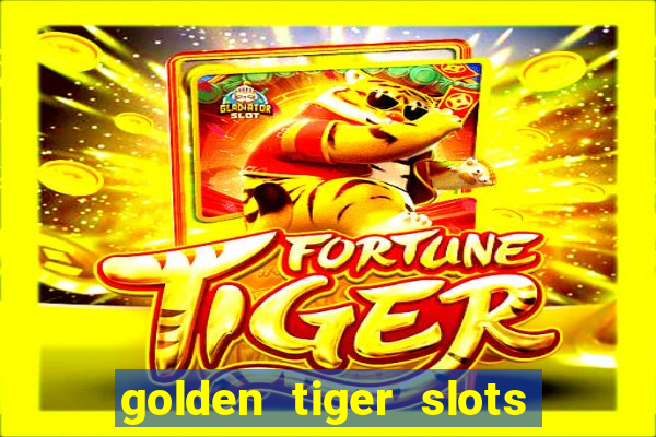 golden tiger slots - slot game