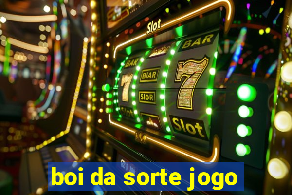 boi da sorte jogo