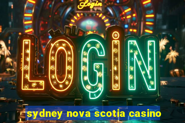 sydney nova scotia casino