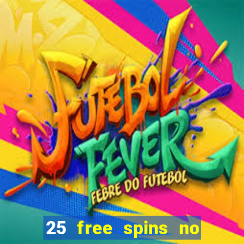 25 free spins no deposit casino uk