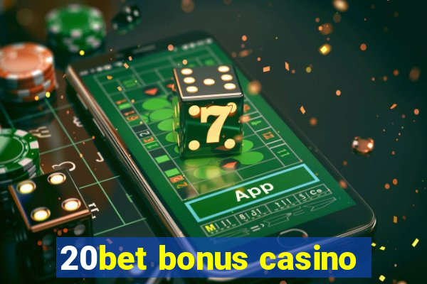 20bet bonus casino