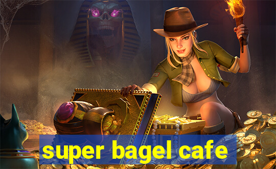 super bagel cafe