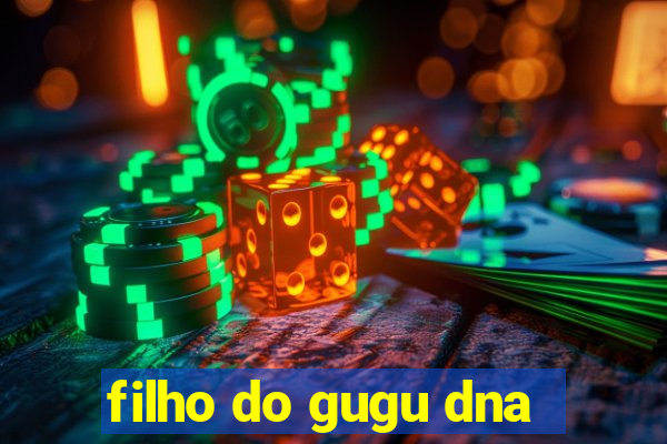 filho do gugu dna