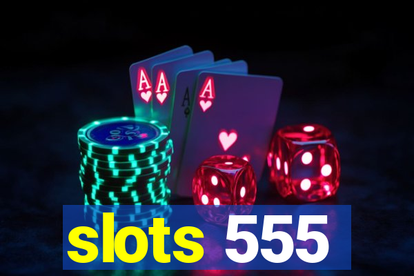 slots 555