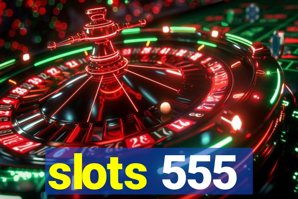 slots 555