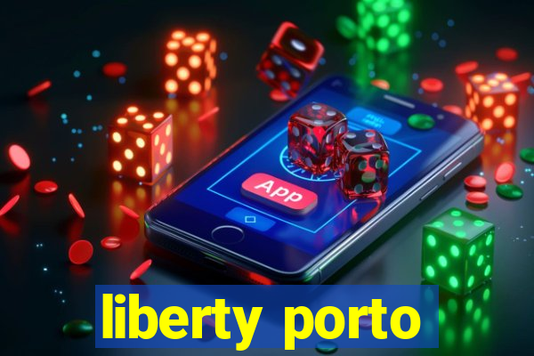 liberty porto