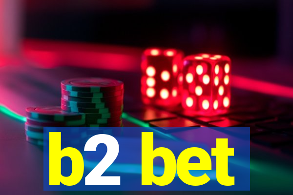 b2 bet