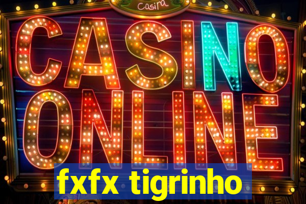 fxfx tigrinho