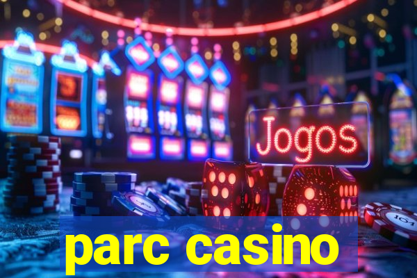 parc casino