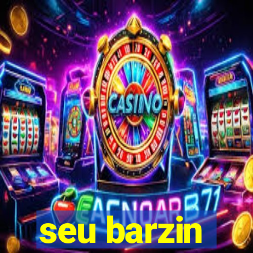 seu barzin