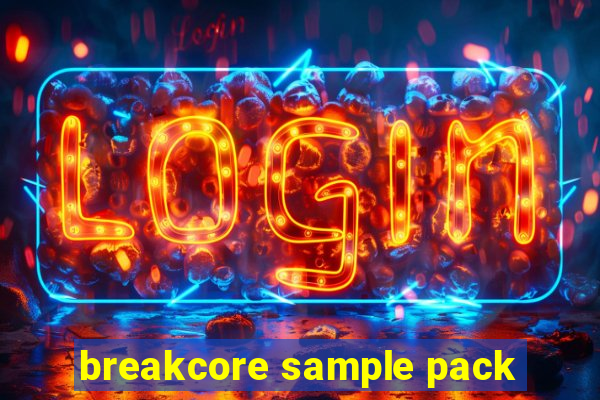 breakcore sample pack