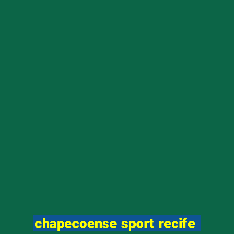 chapecoense sport recife