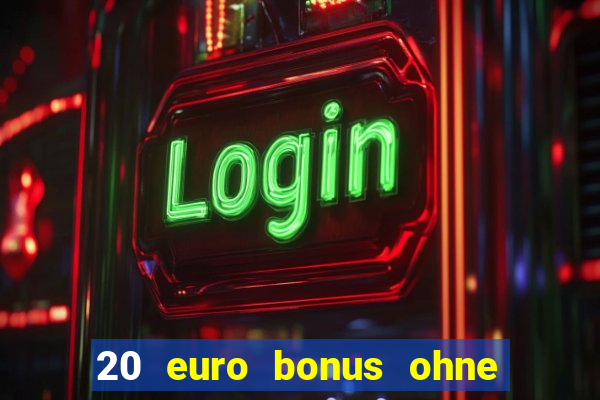 20 euro bonus ohne einzahlung casino 2021