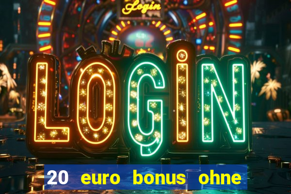 20 euro bonus ohne einzahlung casino 2021