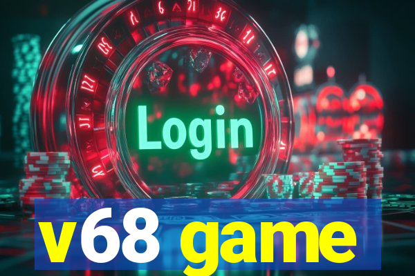 v68 game