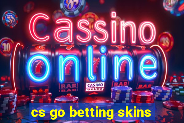 cs go betting skins