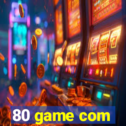 80 game com