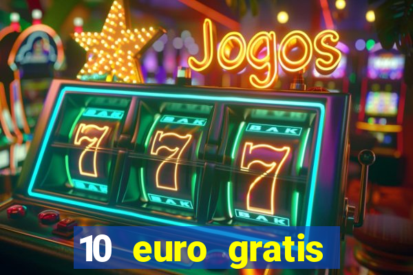 10 euro gratis bonus casino