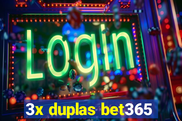 3x duplas bet365