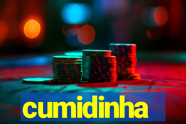 cumidinha