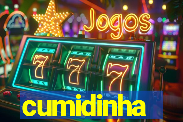 cumidinha