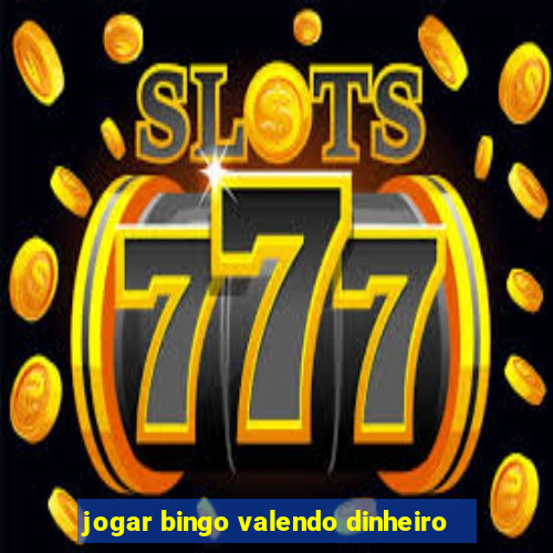 jogar bingo valendo dinheiro