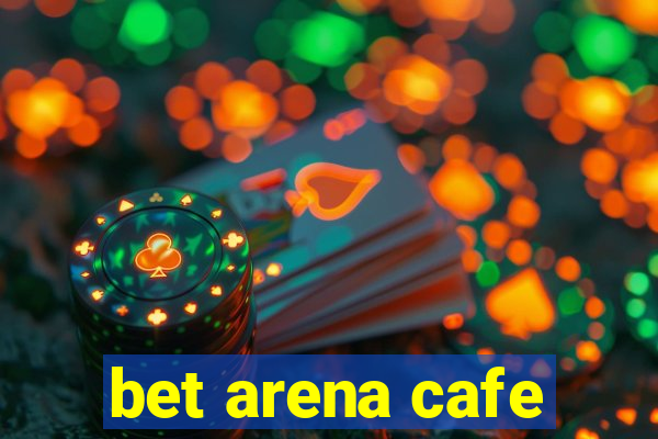 bet arena cafe