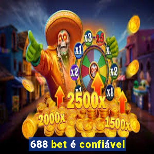 688 bet é confiável