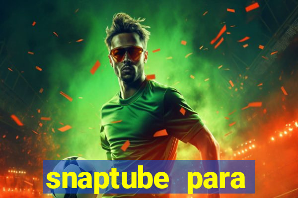 snaptube para windows 7