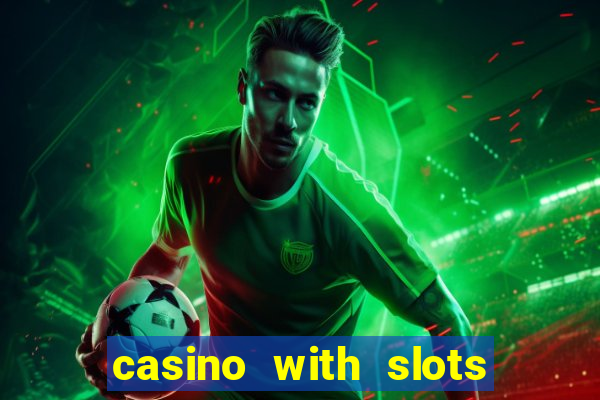 casino with slots near me