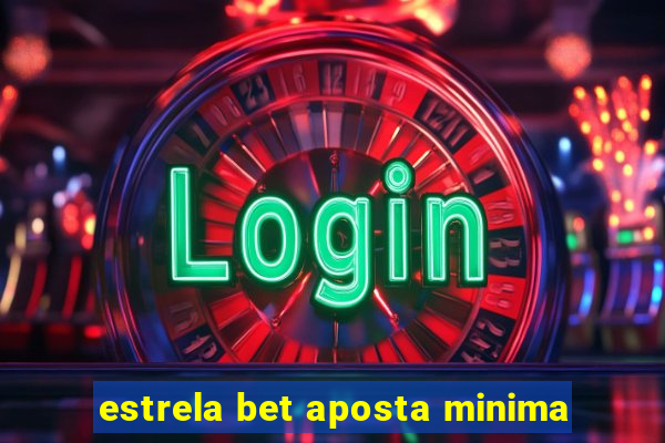 estrela bet aposta minima