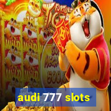 audi 777 slots