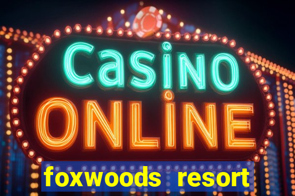 foxwoods resort casino hotels