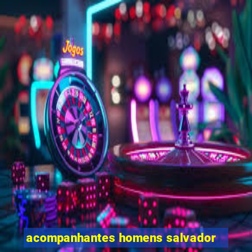 acompanhantes homens salvador