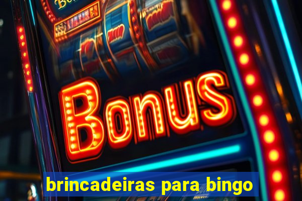 brincadeiras para bingo