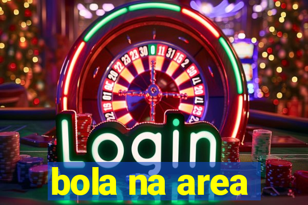 bola na area