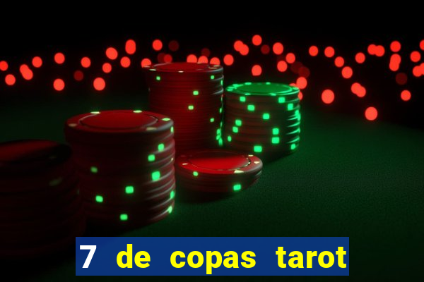 7 de copas tarot significado amor