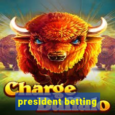 president betting