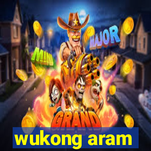 wukong aram