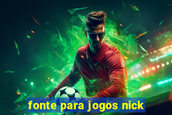 fonte para jogos nick