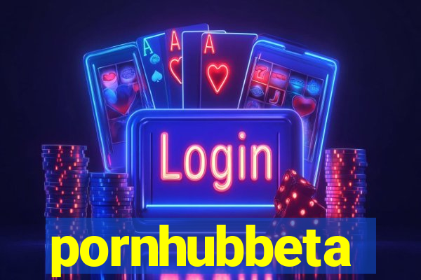 pornhubbeta