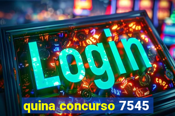 quina concurso 7545