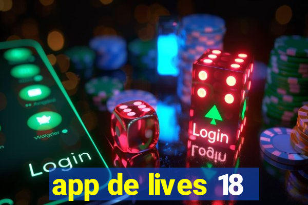 app de lives 18