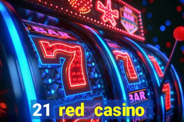 21 red casino bonus code