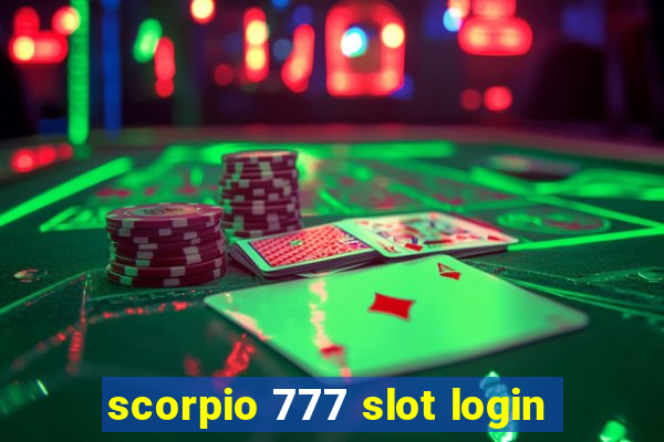 scorpio 777 slot login