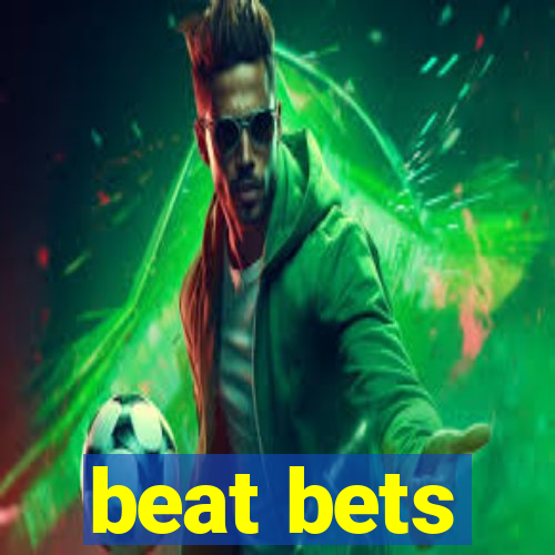 beat bets