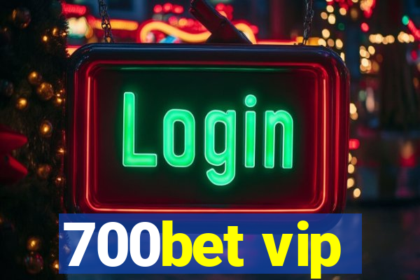 700bet vip