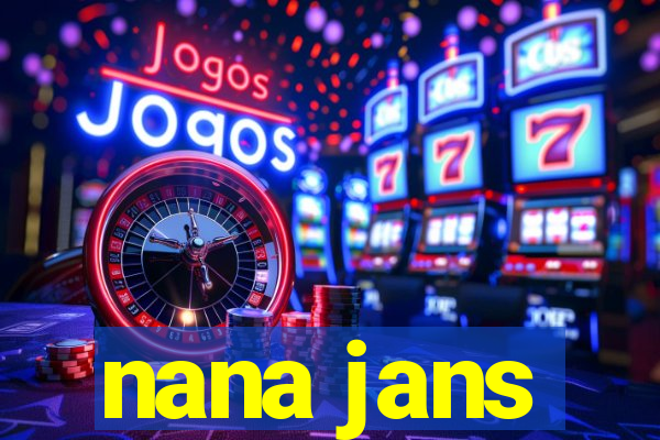 nana jans