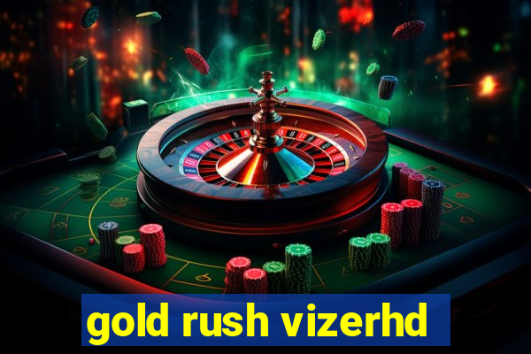 gold rush vizerhd